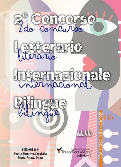 2° Concorso letterario internazionale «TraccePerLaMeta». Poesia, narrativa e saggistica. Ediz. italiana e spagnola - copertina