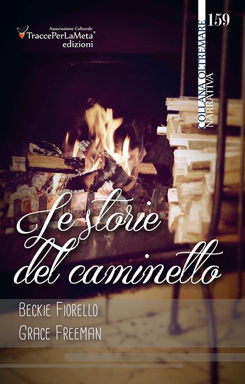 Le storie del caminetto - Beckie Fiorello,Grace Freeman - copertina