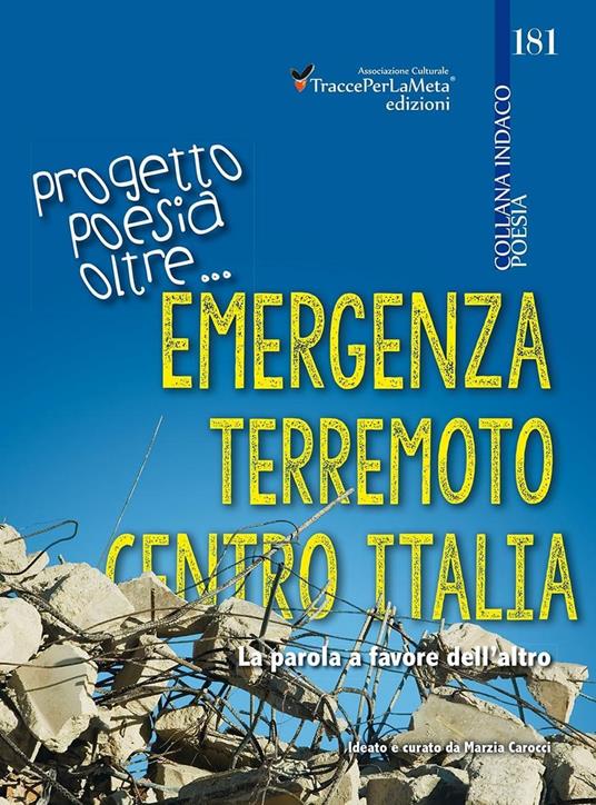 Emergenza terremoto centro Italia. Progetto poesia oltre... La parola a favore dell'altro - Marzia Carocci - copertina