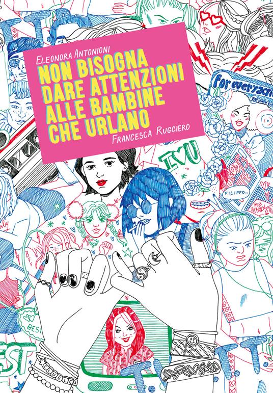 Non bisogna dare attenzioni alle bambine che urlano - Eleonora Antonioni,Francesca Ruggiero - copertina