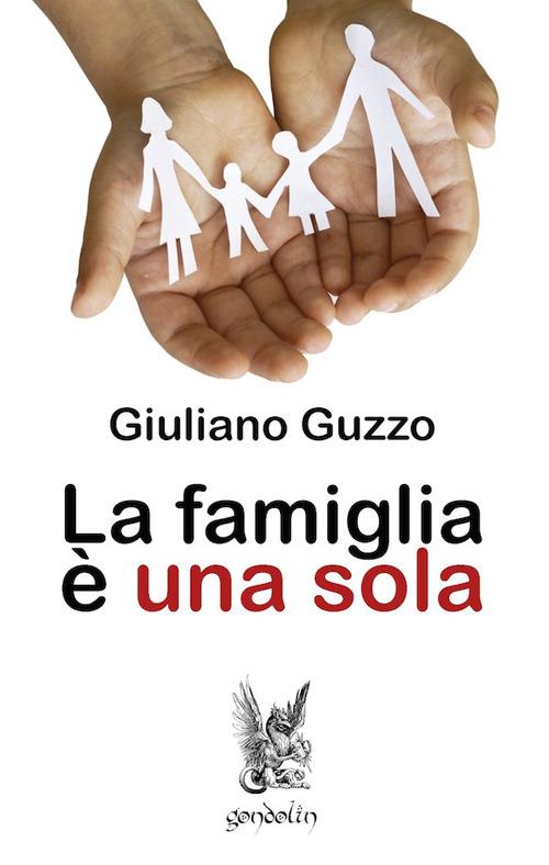 La famiglia è una sola - Giuliano Guzzo - copertina