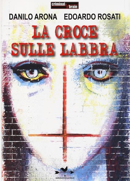 La croce sulle labbra - Danilo Arona,Edoardo Rosati - copertina