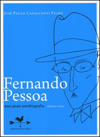 Fernando Pessoa. Una quasi autobiografia - José Paulo Cavalcanti Filho - copertina