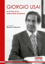 Giorgio Usai. In ricordo di un sindacalista d’impresa