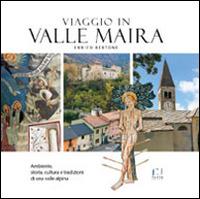 Viaggio in valle Maira. Ambiente, storia, cultura e tradizioni di una valle alpina - Enrico Bertone - copertina