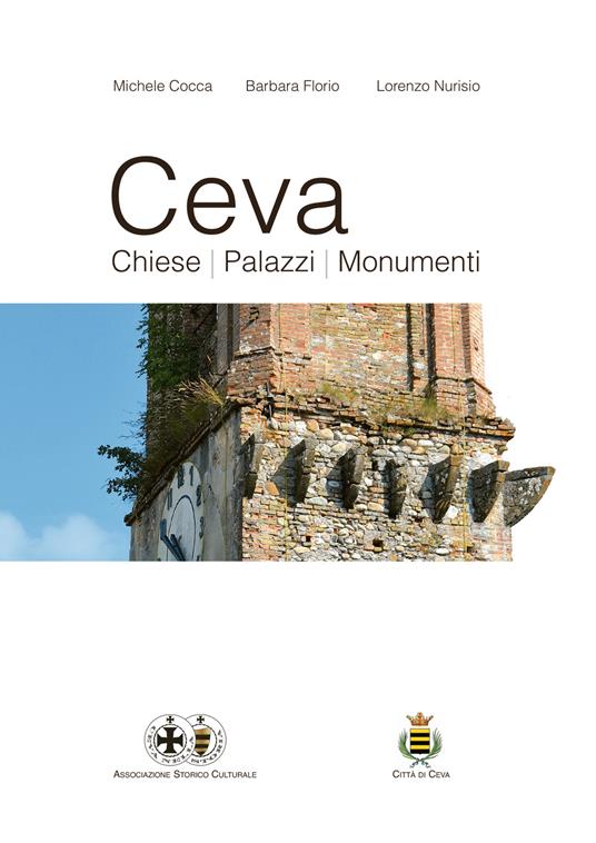 Ceva. Chiese, palazzi, monumenti - Michele Cocca,Barbara Florio,Lorenzo Nurisio - copertina