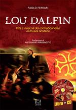 Lou Dalfin. Vita e miracoli dei contrabbandieri di musica occitana. Con CD Audio
