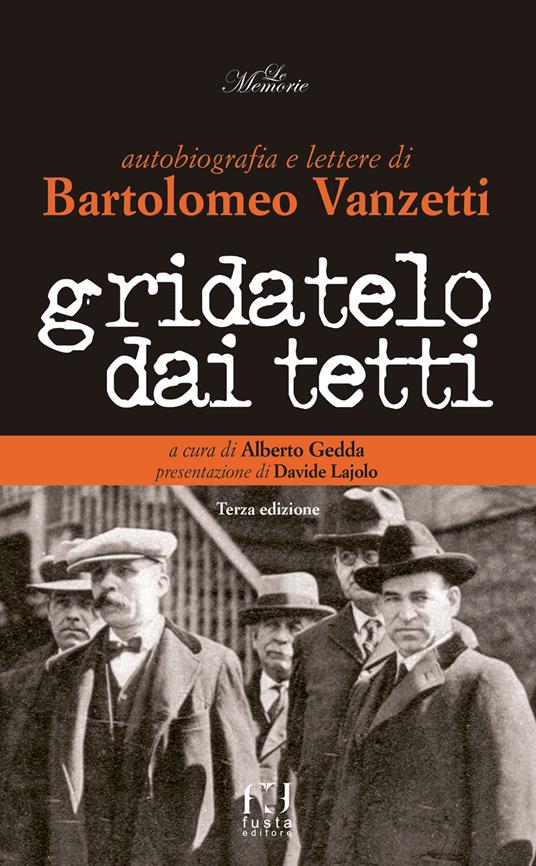 Gridatelo dai tetti. Autobiografia e lettere di B. Vanzetti - Alberto Gedda - copertina