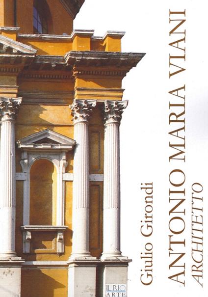 Antonio Maria Viani architetto - Giulio Girondi - copertina