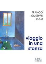 Viaggio in una stanza. Racconti e note