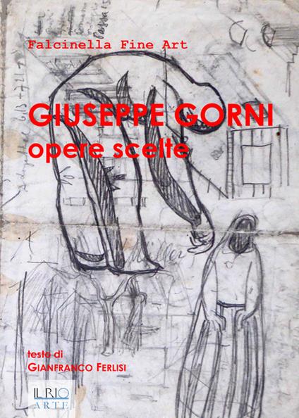 Giuseppe Gorni. Opere scelte. Catalogo della mostra (Mantova, 4 dicembre 2015) - Gianfranco Ferlisi - copertina
