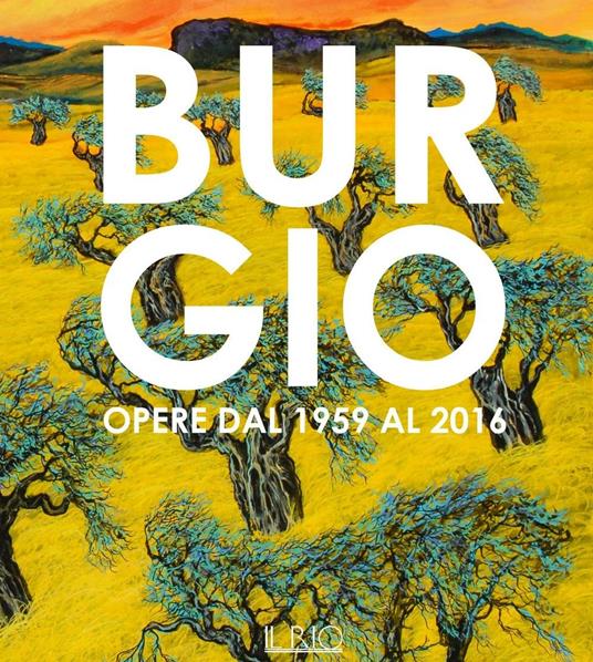 Burgio. Opere dal 1959 al 2016. Catalogo della mostra (Reggio Emilia, 16 settembre-17 ottobre 2016) - copertina