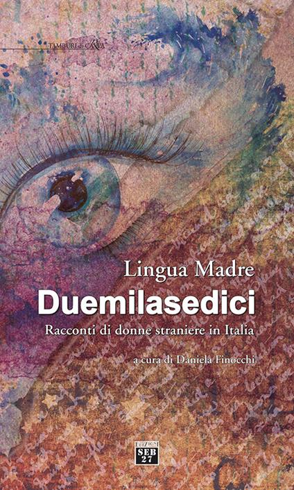 Lingua madre Duemilasedici. Racconti di donne straniere in Italia - copertina