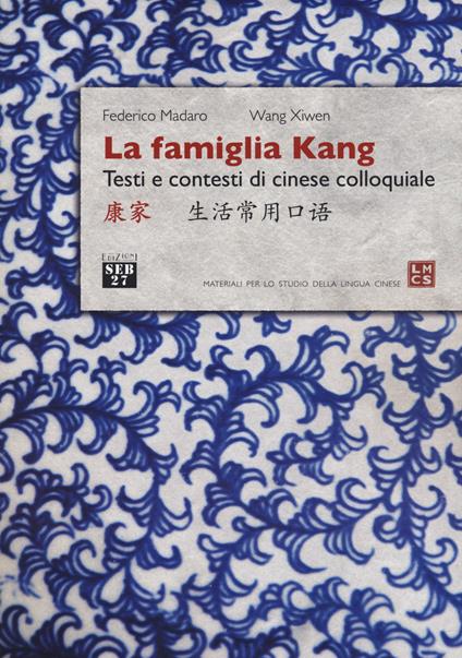 La famiglia Kang. Testi e contesti di cinese colloquiale - Federico Madaro,Xiwen Wang - copertina