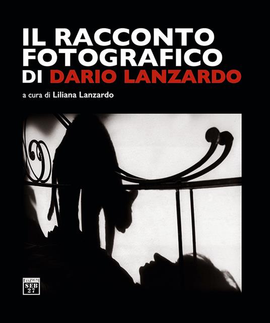Il racconto fotografico di Dario Lanzardo. Ediz. illustrata - copertina