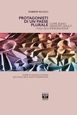 Protagonisti di un paese plurale. Come sono diventati adulti i figli dell'immigrazione