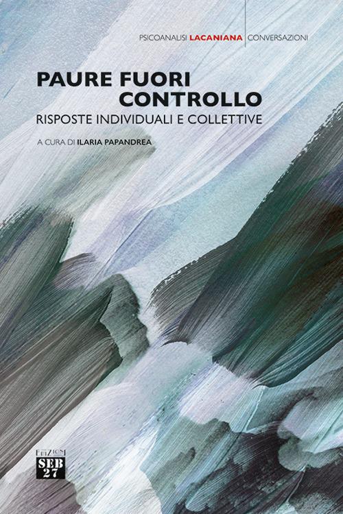 Paure fuori controllo. Risposte individuali e collettive - copertina