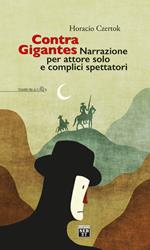 Contra Gigantes. Narrazione per attore solo e complici spettatori