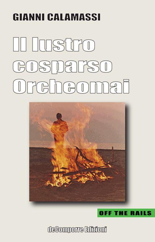 Il lustro cosparso. Orcheomai - Gianni Calamassi - copertina