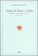 Al di là del bene e del male. Preludio a una filosofia del futuro. Testo tedesco a fronte