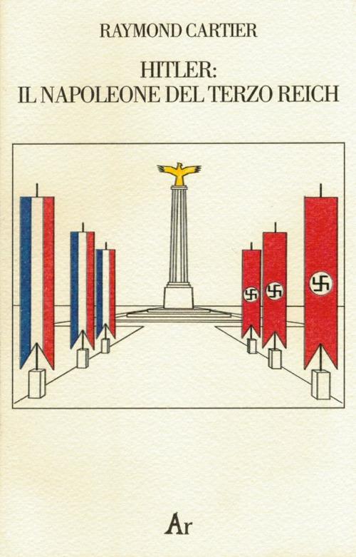 Hitler. Il Napoleone del Terzo Reich - Raymond Cartier - copertina