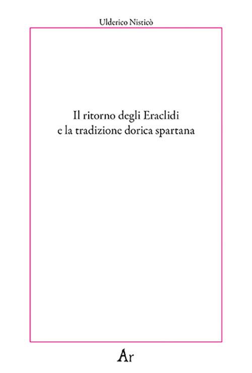 Il ritorno degli Eraclidi e la tradizione dorica spartana - Ulderico Nisticò - copertina