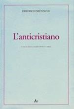 L'anticristiano. Imprecazione sul cristianesimo. Testo tedesco a fronte