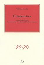 Ortogenetica. Johann Gregor Mendel. La conservazione e l'eredità delle forme organiche