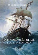 La sindrome di Ulisse. L'odissea sanitaria. Nuova ediz.