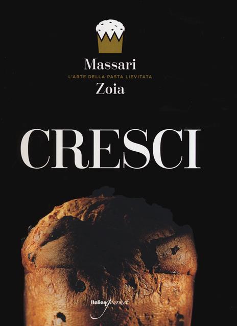 Cresci. L'arte della pasta lievitata. Ediz. italiana e inglese - Iginio Massari,Achille Zoia - copertina