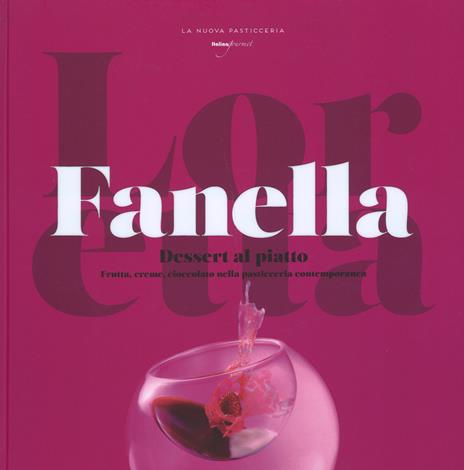 Dessert al piatto. Frutta, creme, cioccolato nella pasticceria contemporanea - Loretta Fanella - copertina