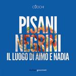 Pisani Negrini. Il luogo di Aimo e Nadia