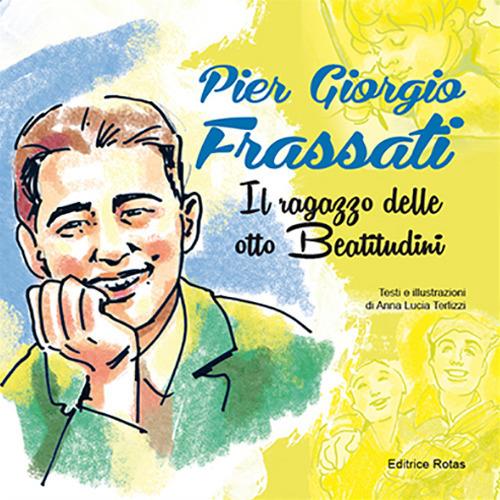 Pier Giorgio Frassati. Il ragazzo delle otto beatitudini - Anna L. Terlizzi - copertina