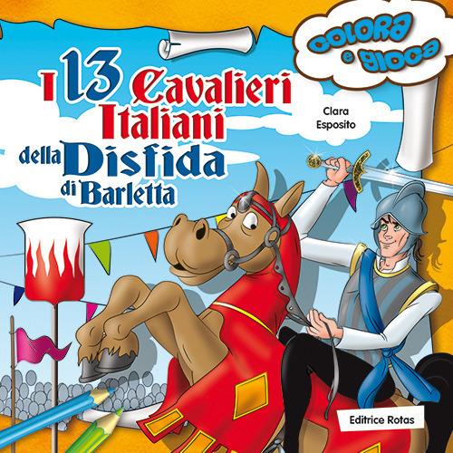 I 13 cavalieri italiani della disfida di Barletta. Colora e gioca - Clara Esposito - copertina