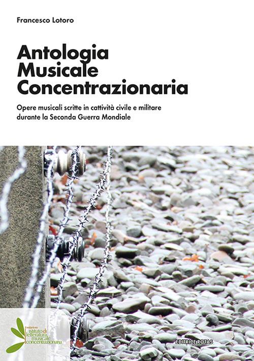 Antologia musicale concentrazionaria. Opere musicali scritte in cattività civile e militare durante la Seconda Guerra Mondiale - Francesco Lotoro - copertina