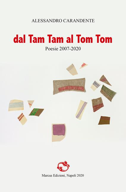 Dal Tam Tam al Tom Tom. Poesie 2007-2020 - Alessandro Carandente - copertina