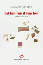 Dal Tam Tam al Tom Tom. Poesie 2007-2020