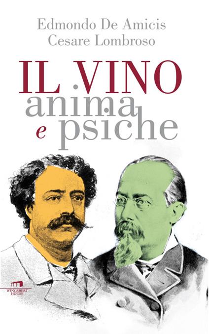 Il vino. Anima e psiche - Cesare Lombroso,Edmondo De Amicis - copertina