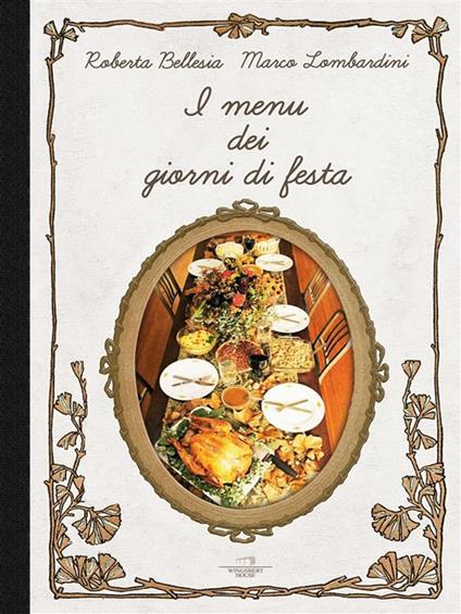 I menù dei giorni di festa - Roberta Bellesia,Marco Lombardini - ebook