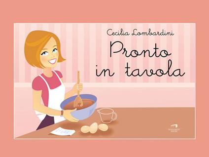 Pronto in tavola - Cecilia Lombardini - ebook