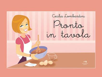 Pronto in tavola - Cecilia Lombardini - ebook