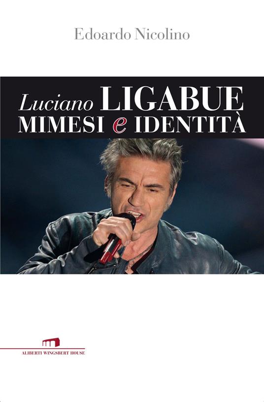 Luciano Ligabue. Mimesi e identità - Edoardo Nicolino - copertina