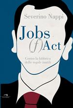 Jobs (f)act. Contro la fabbrica delle idee inutili