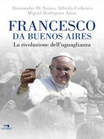 Francesco da Buenos Aires. La rivoluzione dell'uguaglianza