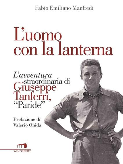 L' uomo con la lanterna. L'avventura straordinaria di Giuseppe Tanferri, Paride - Fabio E. Manfredi - ebook