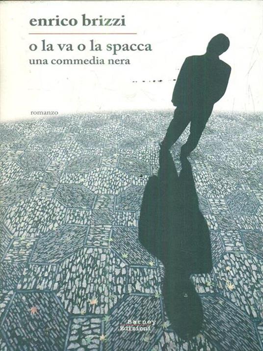 O la va o la spacca. Una commedia nera - Enrico Brizzi - copertina