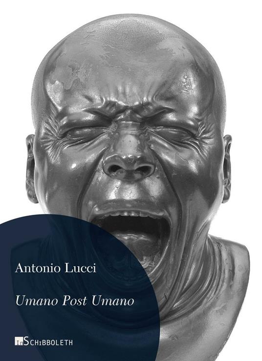 Umano post umano. Immagini dalla fine della storia - Antonio Lucci - copertina
