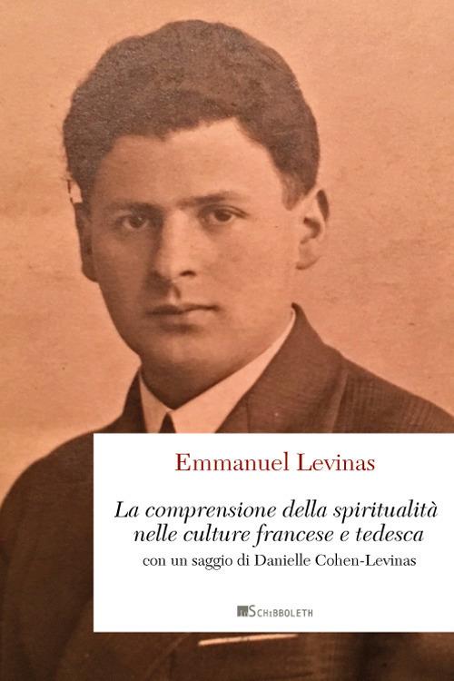 Comprensione della spiritualità nelle culture francese e tedesca. Nuova ediz. - Emmanuel Lévinas - copertina