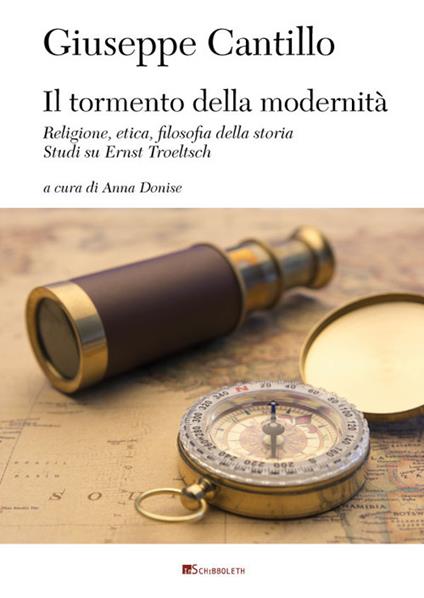 Il tormento della modernità. Religione, etica, filosofia dalla storia. Studi su Ernst Troeltsch - Giuseppe Cantillo - copertina