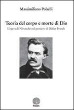 Teoria del corpo e morte di Dio. L'opera di Nietzsche nel pensiero di Didier Franck